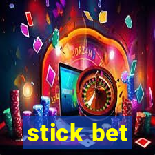 stick bet